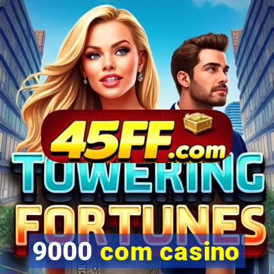 9000 com casino